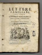 Lettere familiari del conte Lorenzo Magalotti gentiluomo fiorentino, e accademico della Crusca, divise in due parti parte prima [-seconda]