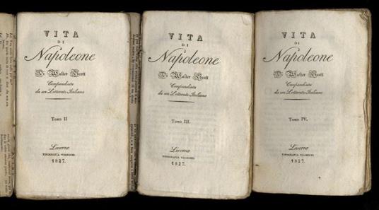 Vita di Napoleone di Walter Scott compendiata da un letterato italiano. Tomo II. Tomo III. Tomo IV - Walter Scott - copertina