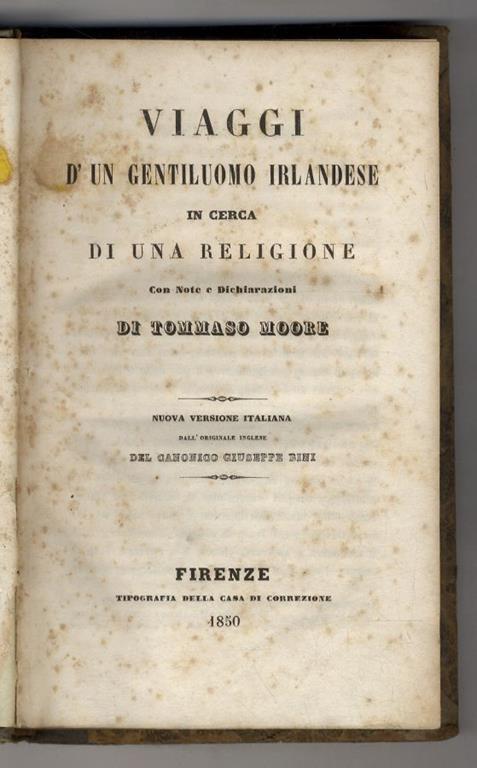 Viaggi d'un gentiluomo irlandese in cerca di una religione. Con note e dichiarazioni di Tommaso Moore.Nuova versione italiana dall'originale inglese del canonico Giuseppe Bini - Thomas Moore - copertina