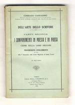 Dell'arte dello scrivere. Parte seconda. I componimenti in poesia e prosa. Cenni sulla loro origine e progressivo svolgimento. Ad uso della V Ginnasiale, delle Scuole Magistrali ed Istituti Tecnici