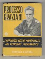 PROCESSO Graziani. Volume I. L'autodifesa dell'ex Maresciallo nel resoconto stenografico