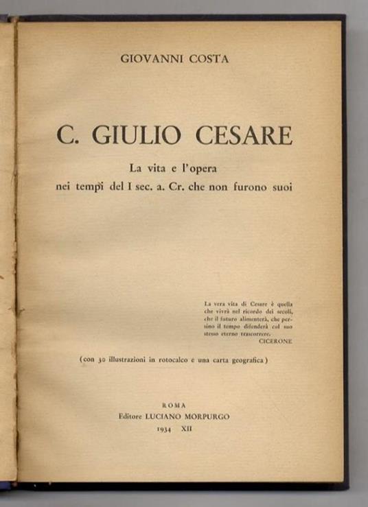 C. Giulio Cesare. La vita e l'opera nei tempi del I sec. a. Cr. che non furono suoi - Giovanni Costa - copertina