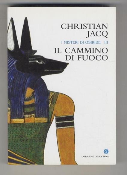I misteri di Osiride III: il cammino di fuoco - Christian Jacq - copertina