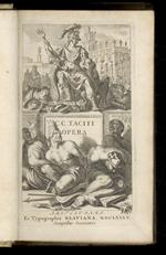 C. Cornelii Taciti Opera, quae exstant, integris I. Lipsii, Rhenani, Ursini, Mureti, Pichenae, Merceri, Gruteri, Acidalii, Grotii, Freinshemii, & selectis aliorum commentariis illustrata. Ioh. Fred. Gronovius recensuit, & suas notas passim adjecit. A