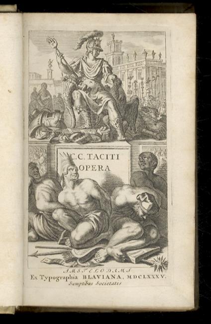 C. Cornelii Taciti Opera, quae exstant, integris I. Lipsii, Rhenani, Ursini, Mureti, Pichenae, Merceri, Gruteri, Acidalii, Grotii, Freinshemii, & selectis aliorum commentariis illustrata. Ioh. Fred. Gronovius recensuit, & suas notas passim adjecit. A - copertina