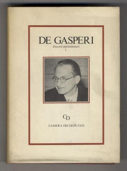 Discorsi parlamentari. Vol. I (1921-1949) [- vol. II (1950-1954) - Alcide De Gasperi - copertina