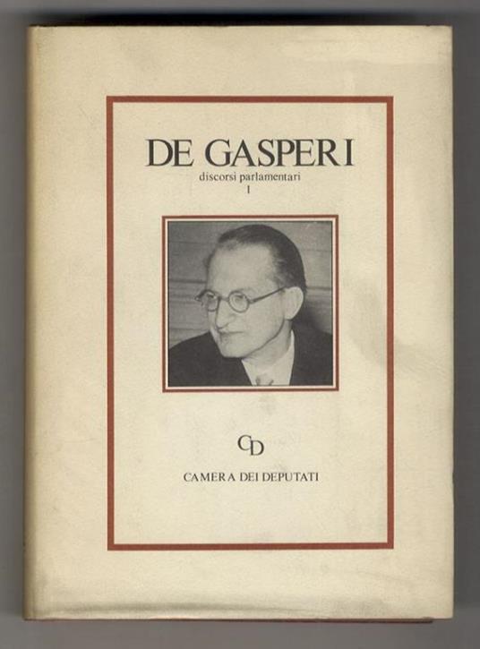Discorsi parlamentari. Vol. I (1921-1949) [- vol. II (1950-1954) - Alcide De Gasperi - copertina