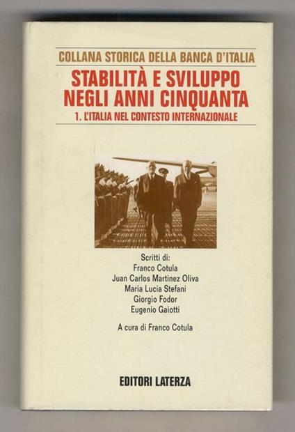 STABILITÀ e sviluppo negli anni cinquanta. [Vol.] 1: l'Italia nel contesto internazionale [- 2: problemi strutturali e politiche economiche - 3: politica bancaria e struttura del sistema finanziario]. A cura di Franco Cotula - copertina
