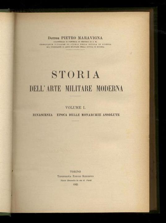 Storia dell'arte militare moderna. Volume I: rinascenza, epoca delle monarchie assolute. Volume II: la Rivoluzione Francese (1789-1815). Volume III: monarchie costituzionali e democrazie liberali. Volume IV parte prima: la guerra mondiale, campagna d - Pietro Maravigna - copertina