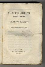 Scritti scelti inediti o rari. Con nuove memorie della sua vita. (Prefazione di Pietro Custodi)