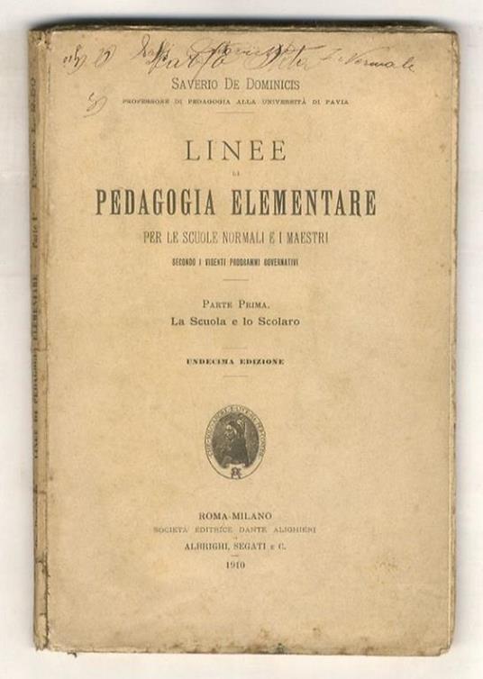 Linee di pedagogia elementare per le scuole normali e i maestri. Secondo i vigenti programmi governativi. Parte prima: la scuola e lo scolaro. Undecima edizione - copertina