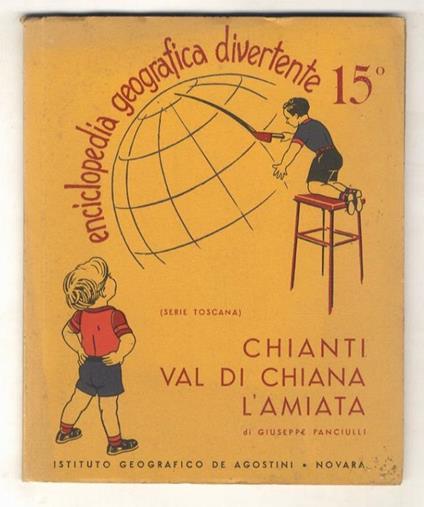 Enciclopedia geografica divertente. 15°: Chianti, Val di Chiana, l'Amiata - Giuseppe Fanciulli - copertina