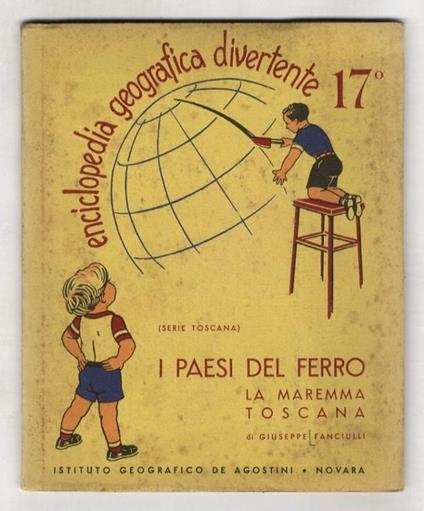 Enciclopedia geografica divertente. 17°: I paesi del ferro: la Maremma Toscana - Giuseppe Fanciulli - copertina