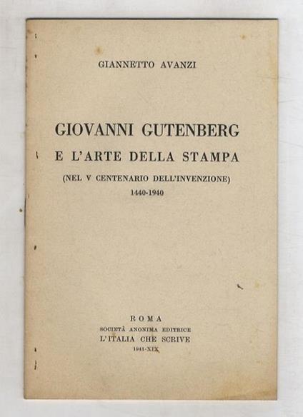 Giovanni Gutenberg e l'arte della stampa (nel V centenario dell'invenzione). 1440-1940 - Giannetto Avanzi - copertina