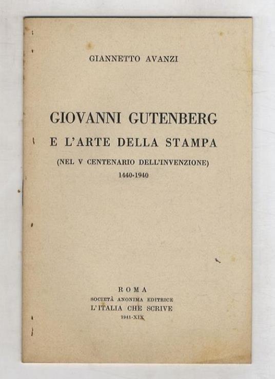 Giovanni Gutenberg e l'arte della stampa (nel V centenario dell'invenzione). 1440-1940 - Giannetto Avanzi - copertina