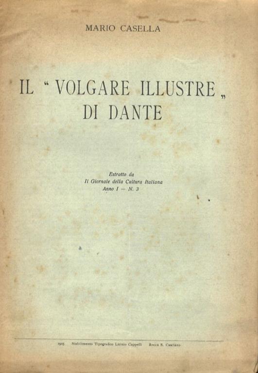 Il "volgare illustre" di Dante. Estratto da il Giornale della Cultura Italiana,anno I - n.3 - Mario Casella - copertina