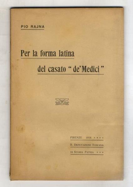 Per la forma latina del casato "de' Medici" - Pio Rajna - copertina