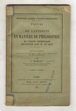 De l'autorité en matière de philosophie, de l'esprit géométrique, entretien avec m. de Sacy. Nouvelle édition, avec une introduction et des notes historiques et philosophiques par L. Robert