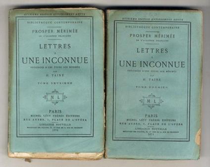 Lettres a une inconnue [...] précédées d'une étude sur Mérimée par H. Taine. Tome premier [- tome deuxième]. Huitième édition entiérement revue - copertina