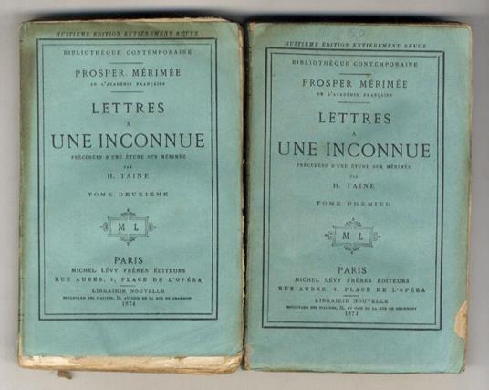 Lettres a une inconnue [...] précédées d'une étude sur Mérimée par H. Taine. Tome premier [- tome deuxième]. Huitième édition entiérement revue - copertina