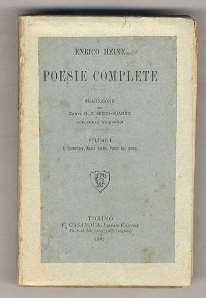 Poesie complete. Traduzione del conte Giulio Cesare Secco-Suardo. Con cenni biografici. Volume I: Il Canzoniere, Nuove poesie, Poesie del tempo [- volume II: Atta Troll, Germania, Romanziero, Ultime poesie] - copertina