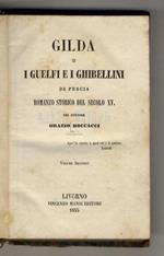 Gilda, o, i guelfi e i ghibellini di Pescia. Romanzo storico del secolo XV. Volume secondo