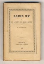 Louis XV et la société du XVIII siècle. Tome I [- tome VI]