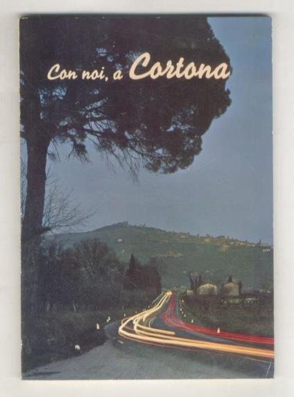 ISTITUTO PROFESSIONALE FEMMINILE DI STATO GINO SEVERINI. Con noi, a Cortona. Sette itinerari turistici proposti dalle alunne del corso "Accompagnatrice Turistica" - copertina