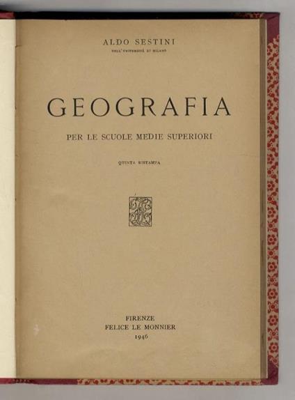 Geografia, per le scuole medie inferiori. (Geografia matematica - G. fisica - G. biologica - G. umana). Quinta ristampa - Aldo Sestini - copertina