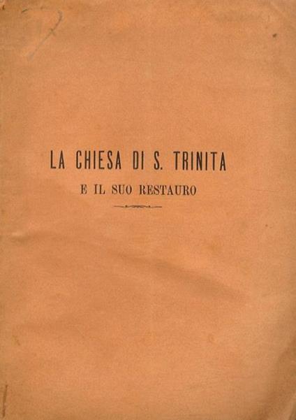 La chiesa di Santa Trinita e il suo restauro - Guido Carocci - copertina