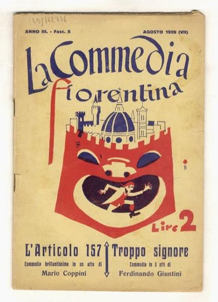L' articolo 157. Commedia brillantissima in un atto. [Segue:] GIUNTINI Ferdinando. Troppo signore. Commedia in tre atti. [In:] La commedia fiorentina. Anno III, fasc. 8, agosto 1929 - Mario A. Coppini - copertina