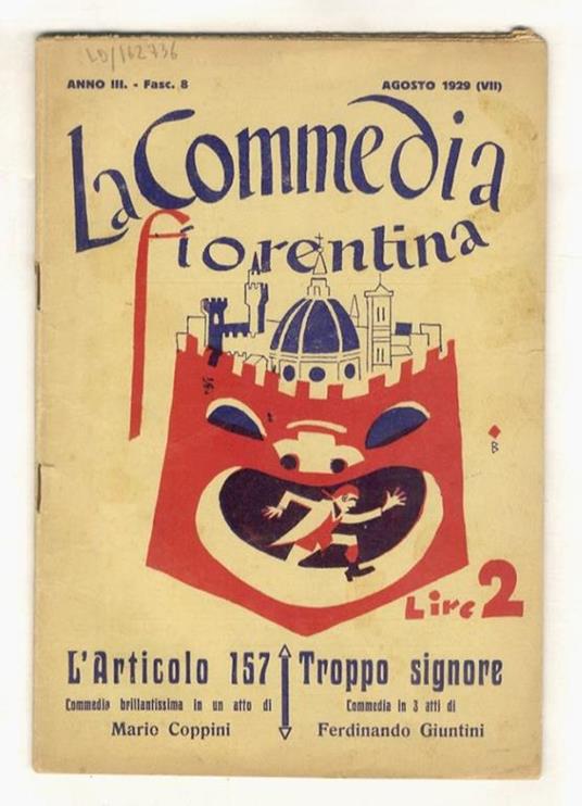 L' articolo 157. Commedia brillantissima in un atto. [Segue:] GIUNTINI Ferdinando. Troppo signore. Commedia in tre atti. [In:] La commedia fiorentina. Anno III, fasc. 8, agosto 1929 - Mario A. Coppini - copertina
