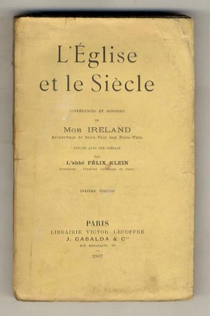 l'Eglise et le Siècle. Conférences et discours (...) Publiés avec une Préface par l'abbé Félix Klein. 10ème édition - copertina