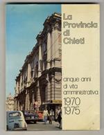 PROVINCIA (LA) di Chieti. Cinque anni di vita amministrativa. 1970 - 1975