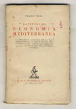 Capitoli di economia mediterranea. La popolazione. Le risorse attuali.L'assetto industriale. Il reddito privato. I movimenti dell'oro. L'impero mediterraneo. Appendice:gistuficazioni dell'autarchia economica