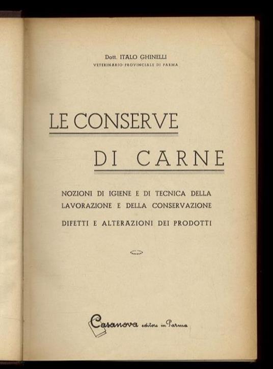 Le conserve di carne. Nozioni di igiene e di tecnica della lavorazione e della conservazione. Difetti e alterazioni dei prodotti - Italo Ghinelli - copertina