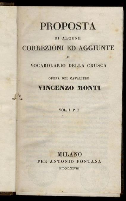 Proposta di alcune correzioni ed aggiunte al vocabolario della Crusca opera del cavaliere Vincenzo Monti. vol. I. Parte I. Vol. I. Paerte II. Vol. II. Parte I. Vol. II Parte II - Vincenzo Monti - copertina
