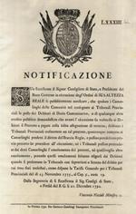 “Notificazione”. Sua Eccellenza il Signor Consigliere di Stato, e Presidente del Buon Governo in esecuzione degl'Ordini di S.A.R. fa pubblicamente notificare, che qualora i Camarlinghi delle Comunità nel consegnare ai tribunali Provinciali le poste d