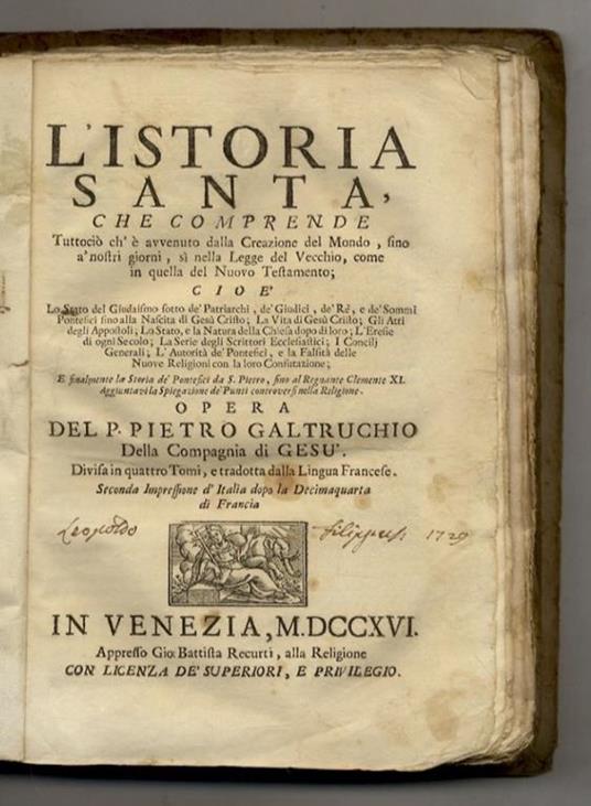 L' Istoria Santa, che comprende tutto ciò ch'è avvenuto dalla creazione del mondo, sino a' nostri giorni, si nella legge del Vecchio, come in quella del Nuovo Testamento [...] Opera del p. Pietro Galtruchio della compagnia di Gesù. Divisa in quattro tom - copertina