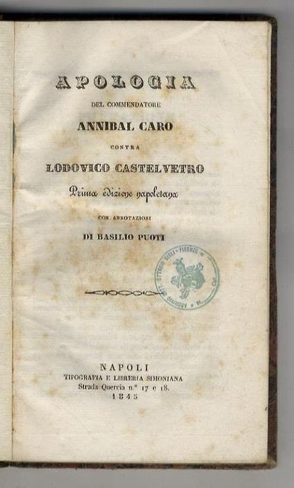 Apologia del commendatore Annibal Caro contra Lodovico Castelvetro. Prima edizione napoletana con annotazioni di Basilio Puoti - Annibal Caro - copertina