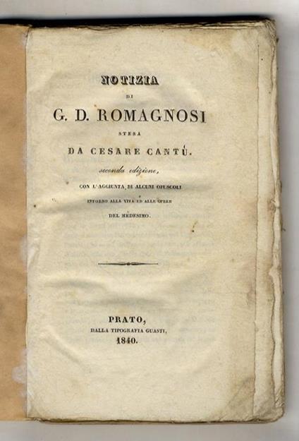 Notizia di G.D. Romagnosi [...] seconda edizione, con l'aggiunta di alcuni opuscoli intorno alla vita ed alle opere del medesimo - Cesare Cantù - copertina