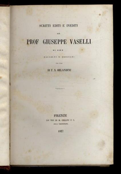 Scritti editi e inediti del prof. Giuseppe Vaselli di Siena. Raccolti e ordinati per cura di F.S. Orlandini - Giuseppe Valli - copertina