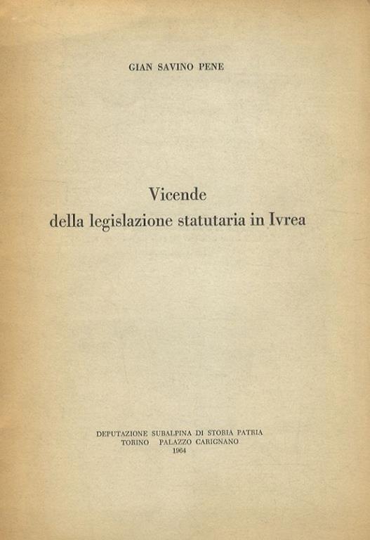 Vicende della legislazione statutaria in Ivrea - Gian Savino Pene Vidari - copertina