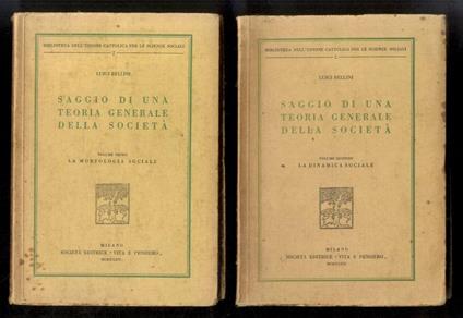 Saggio di una teoria generale della società. Volume primo: La morfologia sociale - Volume secondo: La dinamica sociale - Luigi Bellini - copertina