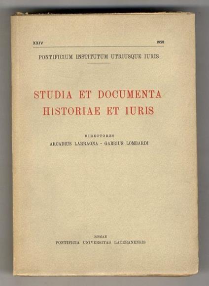 Die Hinterlegung der geschuldeten Leistung im römischen Recht. (In: "Studia et Documenta Historiae et Iuris. Directores Arcadius Larraona et Gabrius Lombardi. Anno XXIV 1958) - copertina
