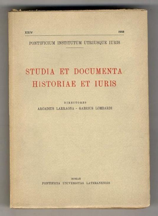 Die Hinterlegung der geschuldeten Leistung im römischen Recht. (In: "Studia et Documenta Historiae et Iuris. Directores Arcadius Larraona et Gabrius Lombardi. Anno XXIV 1958) - copertina