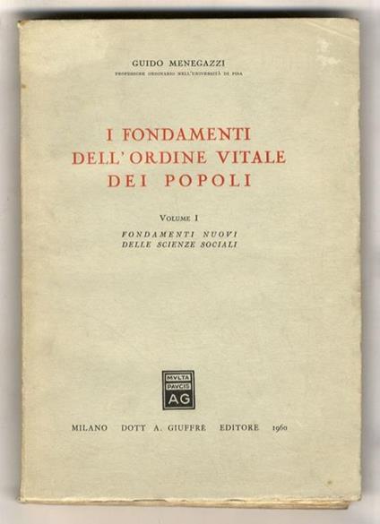 I fondamenti dell'ordine vitale dei popoli. Volume I: Fondamenti nuovi delle scienze sociali - Guido Menegazzi - copertina