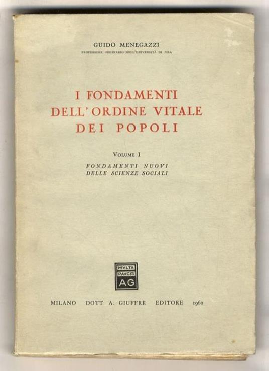 I fondamenti dell'ordine vitale dei popoli. Volume I: Fondamenti nuovi delle scienze sociali - Guido Menegazzi - copertina