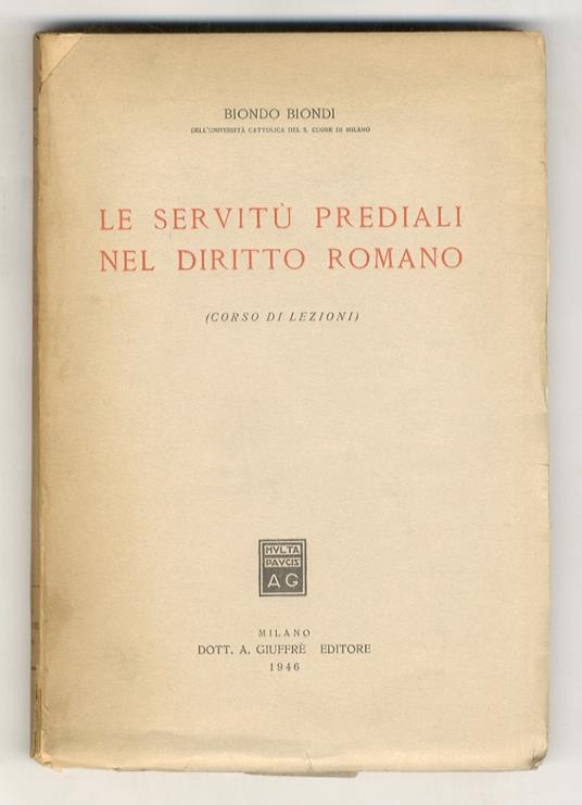Le servitù prediali nel diritto romano. (Corso di lezioni) - Biondo Biondi - copertina
