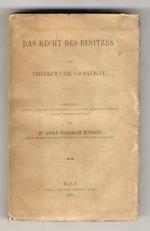 Das Recht Des Besitzes. Eine Civilistische Abhandlung. Siebente, aus dem Nachlasse des Verfassers und durch Zusätze des Herausgebers vermehrte Auflage von Dr. Adolf Friedrich Rudorff